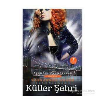 ÖLÜMCÜL OYUNCAKLAR KÜLLER ŞEHRİ - CASSANDRA CLARE