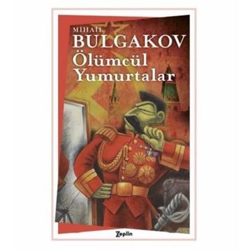 ÖLÜMCÜL YUMURTALAR - MIHAIL AFANESYEVIÇ BULGAKOV
