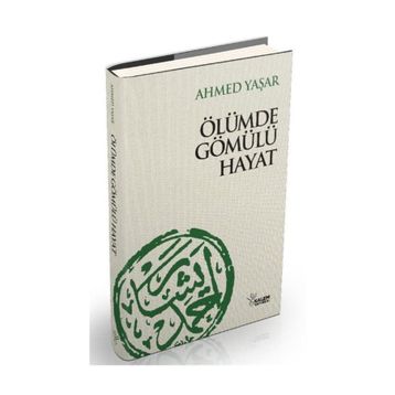 ÖLÜMDE GÖMÜLÜ HAYAT - AHMET YAŞAR