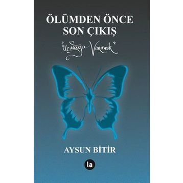 Ölümden Önce Son Çıkış - Aysun Bitir