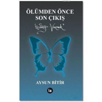 Ölümden Önce Son Çıkış - Aysun Bitir