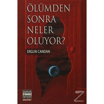 ÖLÜMDEN SONRA NELER OLUYOR? - ERGUN CANDAN
