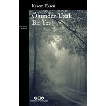 Ölümden Uzak Bir Yer - Kerem Eksen