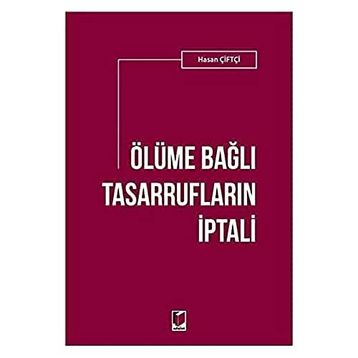 Ölüme Bağlı Tasarrufların İptali - Hasan Çiftçi