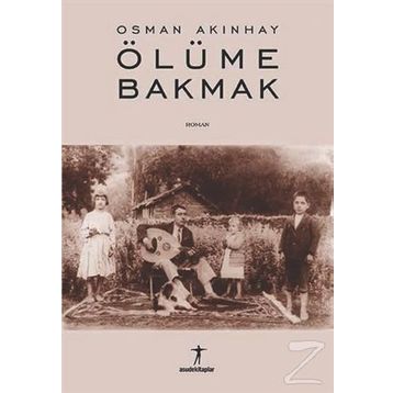 ÖLÜME BAKMAK - OSMAN AKINHAY