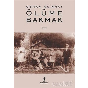ÖLÜME BAKMAK - OSMAN AKINHAY