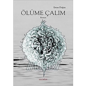 ÖLÜME ÇALIM - ERTAN DOĞAN