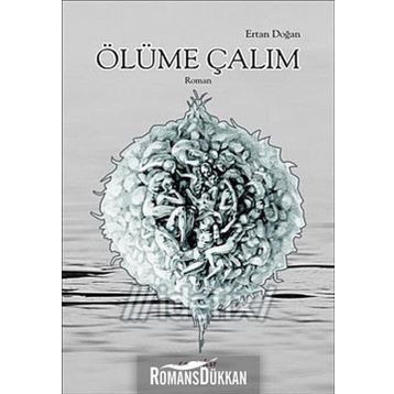 ÖLÜME ÇALIM - ERTAN DOĞAN