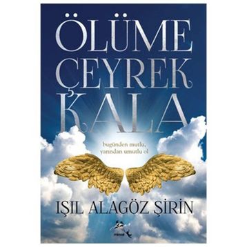 Ölüme Çeyrek Kala - Işıl Alagöz Şirin