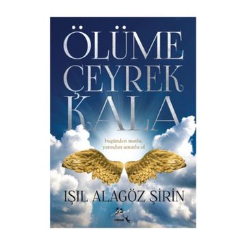 Ölüme Çeyrek Kala - Işıl Alagöz Şirin