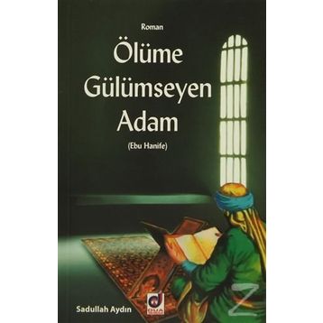 ÖLÜME GÜLÜMSEYEN ADAM EBU HANIFE - SADULLAH AYDIN