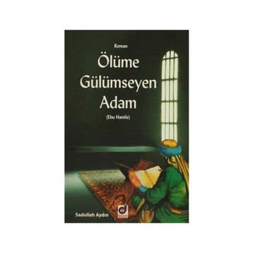 ÖLÜME GÜLÜMSEYEN ADAM EBU HANIFE - SADULLAH AYDIN