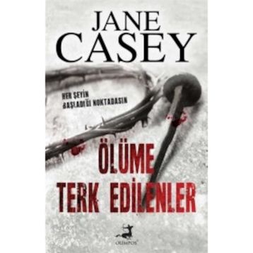 Ölüme Terk Edilenler - Jane Casey