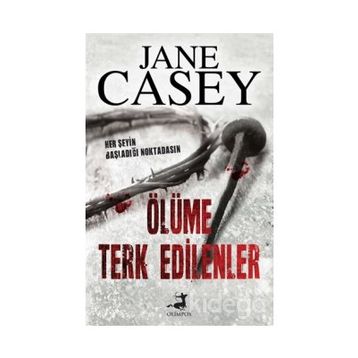 Ölüme Terk Edilenler - Jane Casey