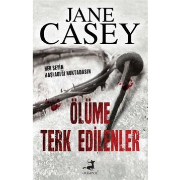 Ölüme Terk Edilenler - Jane Casey