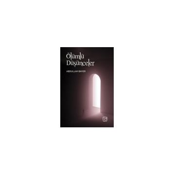 Ölümlü Düşünceler - Abdullah Bayer