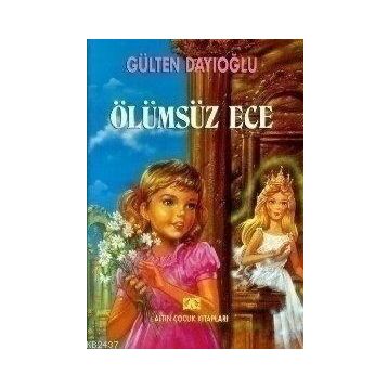 Ölümsüz Ece - Gülten Dayıoğlu