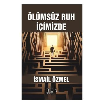 Ölümsüz Ruh İçimizde İsmail Özmel