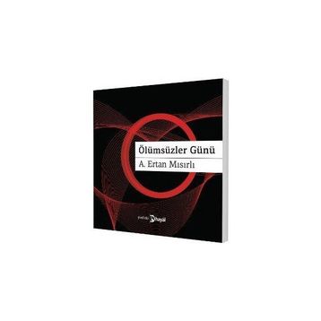 Ölümsüzler Günü - A. Ertan Mısırlı