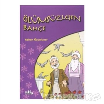 ÖLÜMSÜZLEŞEN BAHÇE - ADNAN ÖZYALÇINER