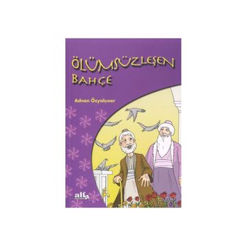 ÖLÜMSÜZLEŞEN BAHÇE - ADNAN ÖZYALÇINER