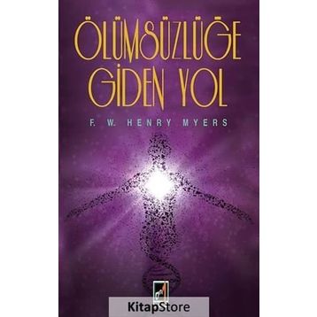 Ölümsüzlüğe Giden Yol - F. W. Henry Myers