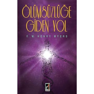 Ölümsüzlüğe Giden Yol - F. W. Henry Myers