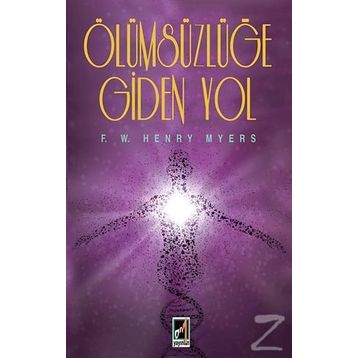 Ölümsüzlüğe Giden Yol - F. W. Henry Myers