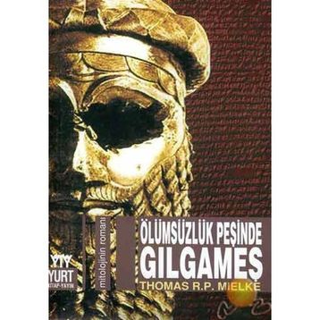 ÖLÜMSÜZLÜĞÜN PEŞİNDE GILGAMEŞ - THOMAS R. P. MIELKE