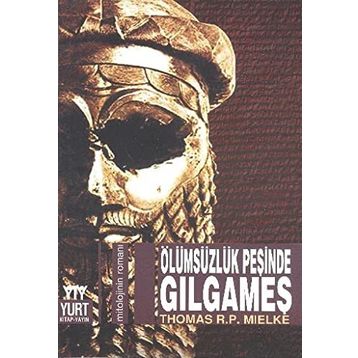 ÖLÜMSÜZLÜĞÜN PEŞİNDE GILGAMEŞ - THOMAS R. P. MIELKE