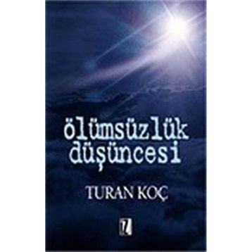 Ölümsüzlük Düşüncesi - Turan Koç
