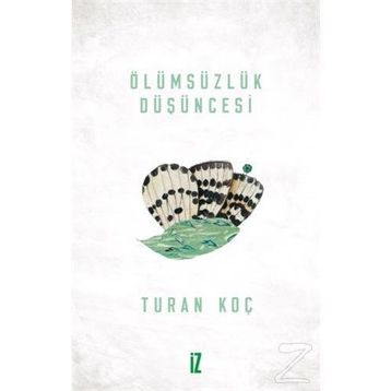 Ölümsüzlük Düşüncesi - Turan Koç