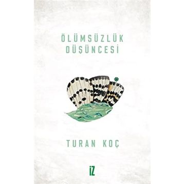 Ölümsüzlük Düşüncesi - Turan Koç