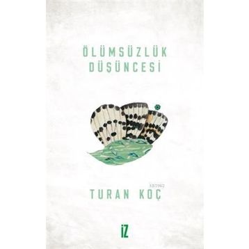Ölümsüzlük Düşüncesi - Turan Koç