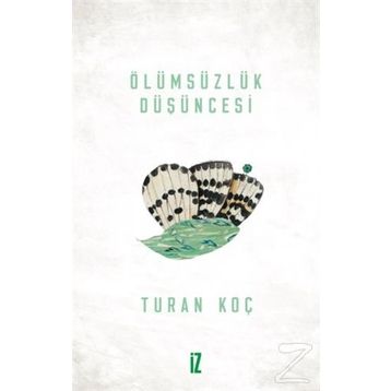 Ölümsüzlük Düşüncesi - Turan Koç