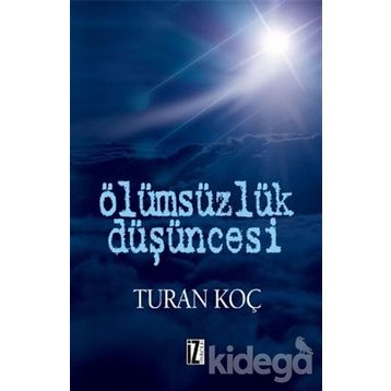 Ölümsüzlük Düşüncesi - Turan Koç