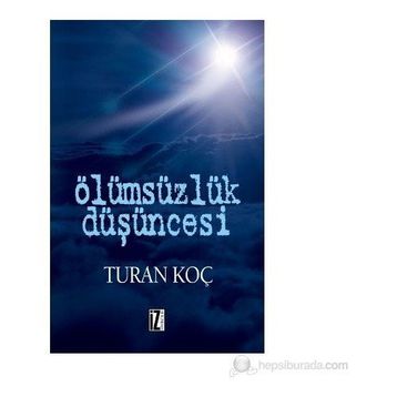 Ölümsüzlük Düşüncesi - Turan Koç
