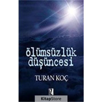 Ölümsüzlük Düşüncesi - Turan Koç