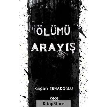 Ölümü Arayış - Kağan Irnakoğlu