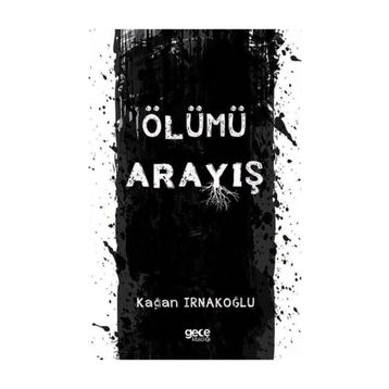 Ölümü Arayış - Kağan Irnakoğlu