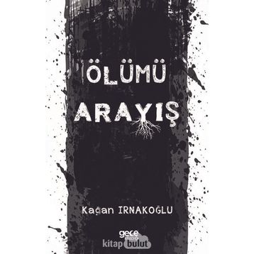Ölümü Arayış - Kağan Irnakoğlu