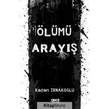 Ölümü Arayış - Kağan Irnakoğlu
