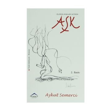 ÖLÜMÜN AYAKLARI ALTINDA AŞK - AYKUT SEMERCI