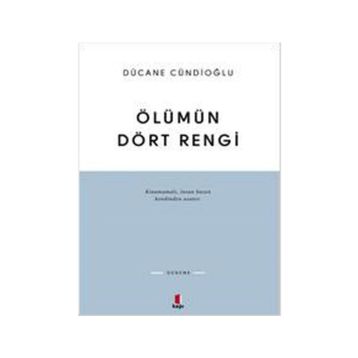 Ölümün Dört Rengi Vardır - Dücane Cündioğlu