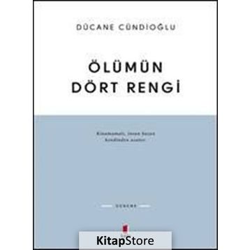 Ölümün Dört Rengi Vardır - Dücane Cündioğlu