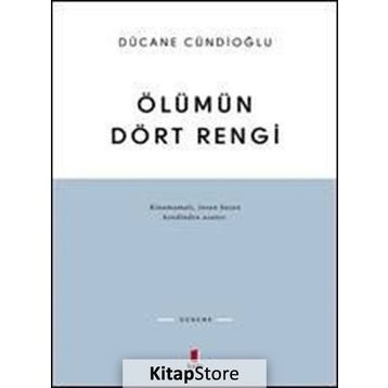 Ölümün Dört Rengi Vardır - Dücane Cündioğlu