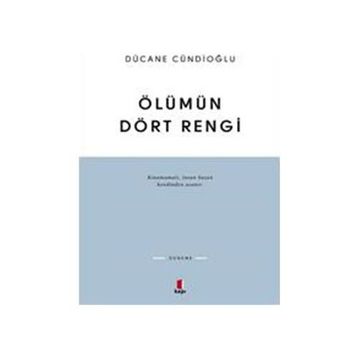 Ölümün Dört Rengi Vardır - Dücane Cündioğlu