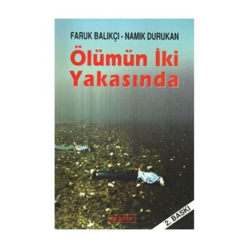 ÖLÜMÜN İKİ YAKASINDA - FARUK BALIKÇI;NAMIK DURUKAN