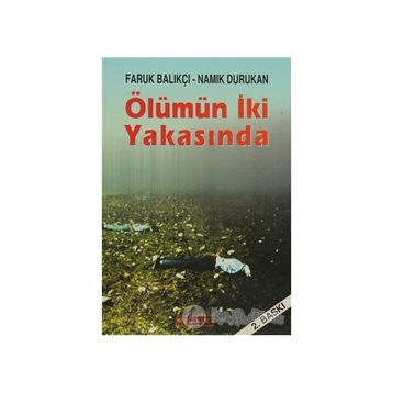 ÖLÜMÜN İKİ YAKASINDA - FARUK BALIKÇI;NAMIK DURUKAN