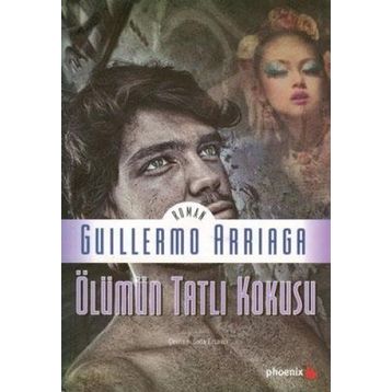 ÖLÜMÜN TATLI KOKUSU - GUILLERMO ARRIAGA